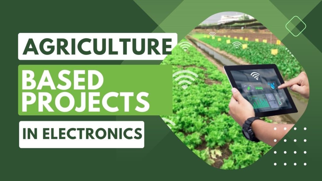 best 100 agriculture based projects in electronics
