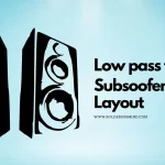 low pass filter subwoofer pcb layout diagram and its features