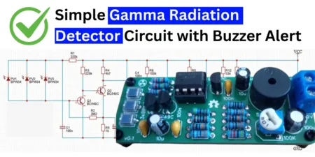 Simple Gamma Radiation Detector Circuit with Buzzer Alert